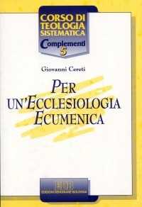 Libro Per un'ecclesiologia ecumenica Giovanni Cereti