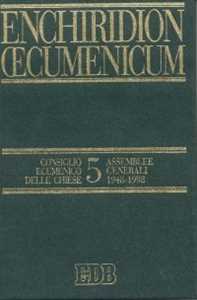 Libro Enchiridion Oecumenicum. Vol. 5: Documenti del dialogo teologico interconfessionale. Consiglio ecumenico delle chiese. Assemblee generali 1948-1998. 