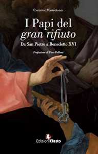 Libro I papi del gran rifiuto. Da San Pietro a Benedetto XVI Carmine Mastroianni