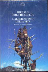 Libro L' albero d'oro della vita. Ricerche, avventure, scoperte Irenäus Eibl-Eibesfeldt