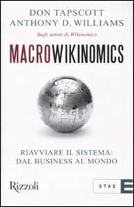 Libro Macrowikinomics. Riavviare il sistema: dal business al mondo Don Tapscott Anthony D. Williams