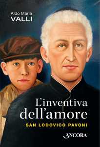 Libro L' inventiva dell'amore. San Lodovico Pavoni Aldo Maria Valli