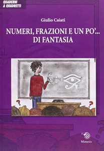 Libro Numeri, frazioni e un po' di fantasia Giulio Caiati