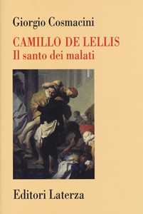 Libro Camillo De Lellis. Il santo dei malati Giorgio Cosmacini