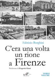 Libro C'era una volta un rione a Firenze. Vol. 3 Fabrizio Borghini