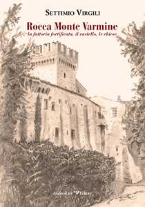Libro Rocca Monte Varmine: la fattoria fortificata, il castello, le chiese Settimio Virgili