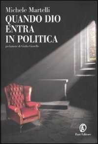 Libro Quando Dio entra in politica Michele Martelli