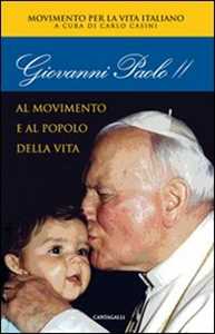 Libro Giovanni Paolo II. Al movimento e al popolo della vita 