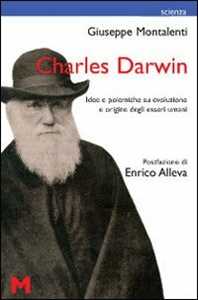 Libro Charles Darwin. Idee e polemiche su evoluzione e origine degli esseri umani Giuseppe Montalenti
