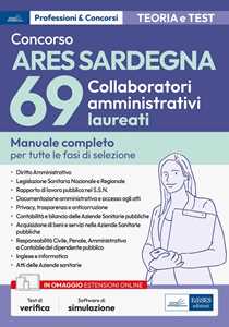 Libro Concorso ARES Sardegna 69 collaboratori amministrativi laureati. Manuale completo per tutte le fasi di selezione. Con software di simulazione 