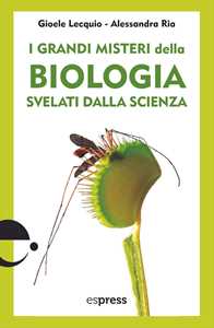 Libro I grandi misteri della biologia svelati dalla scienza Alessandra Ria Gioele Lecquio