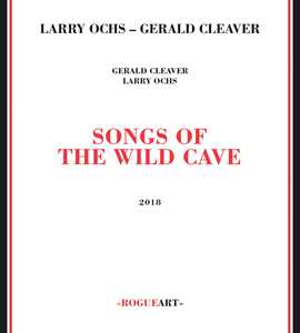 CD Songs of the Wild Cave Larry Ochs Gerald Cleaver