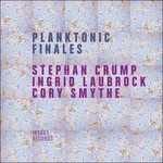 CD Planktonic Finales Ingrid Laubrock Stephan Crump Cory Smythe