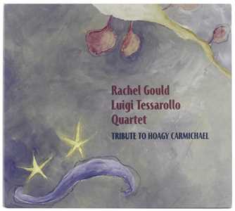 CD Tribute To Hoagy Carmichael Rachel Gould Luigi Tessarollo
