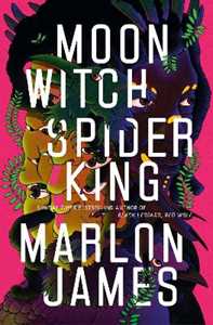 Libro in inglese Moon Witch, Spider King: Dark Star Trilogy 2 Marlon James
