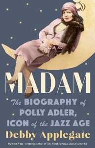 Libro in inglese Madam: The Biography of Polly Adler, Icon of the Jazz Age Debby Applegate