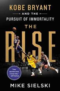 Libro in inglese The Rise: Kobe Bryant and the Pursuit of Immortality Mike Sielski