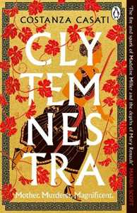 Libro in inglese Clytemnestra: The spellbinding retelling of Greek mythology’s greatest heroine Costanza Casati