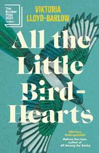 Libro in inglese All the Little Bird-Hearts: Longlisted for the Booker Prize 2023 Viktoria Lloyd-Barlow