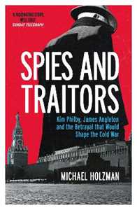 Libro in inglese Spies and Traitors: Kim Philby, James Angleton and the Betrayal that Would Shape the Cold War Michael Holzman