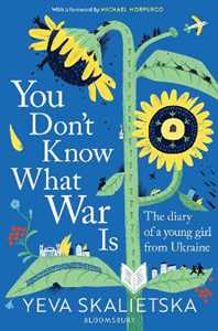 Libro in inglese You Don't Know What War Is: The Diary of a Young Girl From Ukraine Yeva Skalietska
