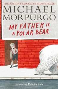 Libro in inglese My Father Is a Polar Bear Michael Morpurgo