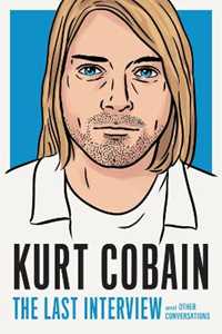 Libro in inglese Kurt Cobain: The Last Interview: And Other Conversations Kurt Cobain