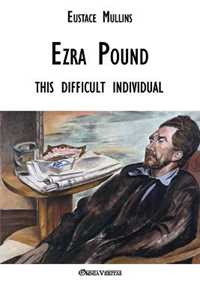 Libro in inglese Ezra Pound: this difficult individual Eustace Clarence Mullins