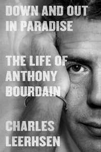 Libro in inglese Down and Out in Paradise: The Life of Anthony Bourdain Charles Leerhsen