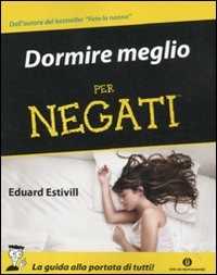 Libro Dormire meglio per negati Eduard Estivill