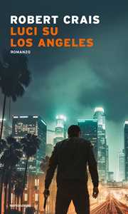 Libro Luci su Los Angeles Robert Crais