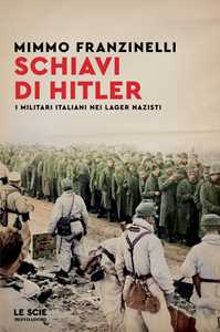 Libro Schiavi di Hitler. I militari italiani nei lager nazisti Mimmo Franzinelli