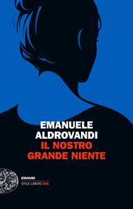 Libro Il nostro grande niente Emanuele Aldrovandi