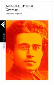 Libro Gramsci. Una nuova biografia Angelo D'Orsi