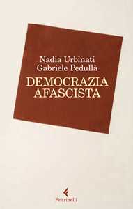 Libro Democrazia afascista Gabriele Pedullà Nadia Urbinati
