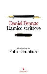 Libro L' amico scrittore. Conversazione con Fabio Gambaro Daniel Pennac