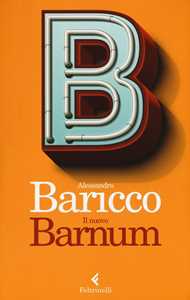 Libro Il nuovo Barnum Alessandro Baricco