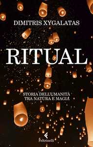 Libro Ritual. Storia dell'umanità tra natura e magia Dimitris Xygalatas
