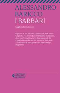 Libro I barbari. Saggio sulla mutazione Alessandro Baricco