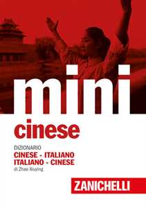 Libro Mini cinese. Dizionario cinese-italiano, italiano-cinese Xiuying Zhao