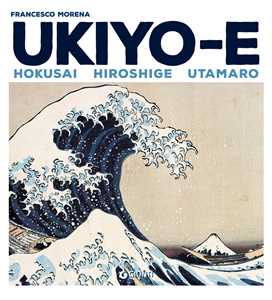 Libro Ukiyo-e. Hokusai, Hiroshige, Utamaro Francesco Morena
