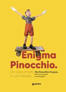 Libro Enigma Pinocchio. Da Giacometti a LaChapelle-The Pinocchio enigma. Ediz. illustrata 
