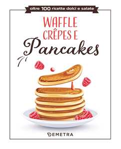 Libro Waffle, crêpes e pancakes 