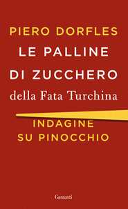 Libro Le palline di zucchero della Fata Turchina. Indagine su Pinocchio Piero Dorfles