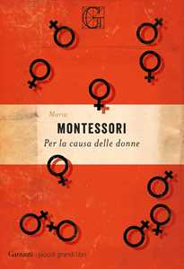 Libro Per la causa delle donne Maria Montessori