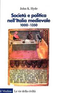 Libro Società e politica nell'Italia medievale. Lo sviluppo della «Società civile» 1000-1350 John K. Hyde