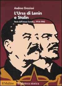 Libro L'Urss di Lenin e Stalin. Storia dell'Unione Sovietica 1914-1945 Andrea Graziosi