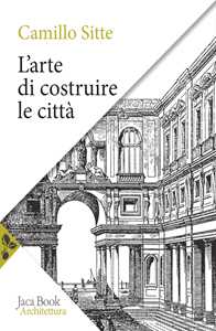 Libro L'arte di costruire le città. L'urbanistica secondo i suoi fondamenti artistici Camillo Sitte