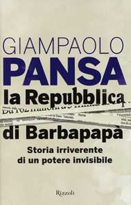 Libro La Repubblica di Barbapapà. Storia irriverente di un potere invisibile Giampaolo Pansa
