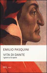 Libro Vita di Dante. I giorni e le opere Emilio Pasquini